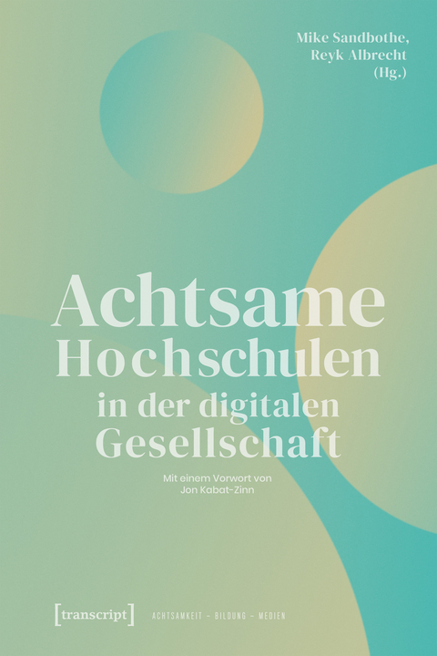 Achtsame Hochschulen in der digitalen Gesellschaft - 