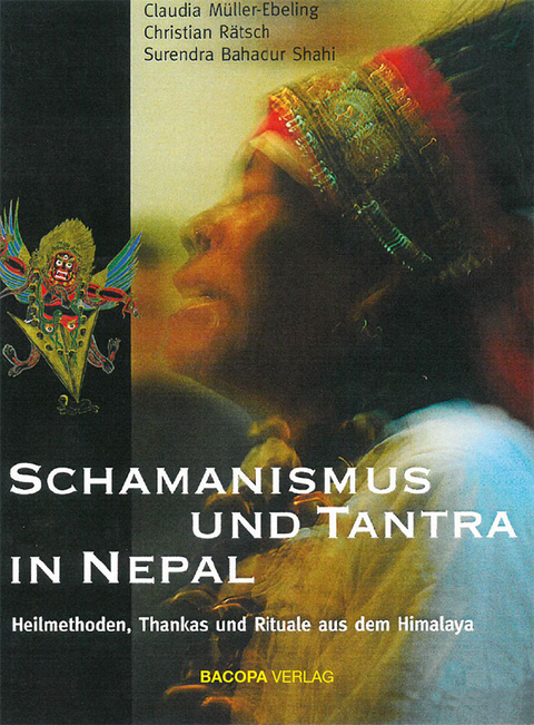 Schamanismus und Tantra in Nepal. - Claudia M&uuml;ller-Ebeling, Christian R&auml;tsch, Surendra Bahadur Shahi