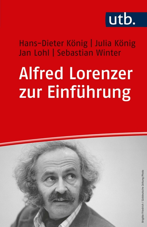 Alfred Lorenzer zur Einf&uuml;hrung - Hans-Dieter K&ouml;nig, Julia K&ouml;nig, Jan Lohl, Sebastian Winter