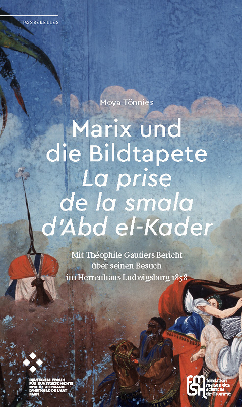 Marix und die Bildtapete &raquo;La prise de la smala d'Abd el-Kader&laquo; - Moya T&ouml;nnies