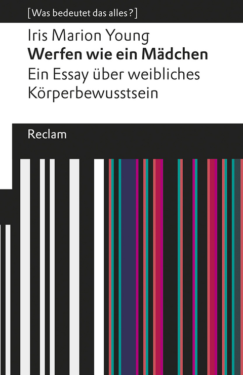 Werfen wie ein Mädchen. Ein Essay über weibliches Körperbewusstsein -  Iris Marion Young