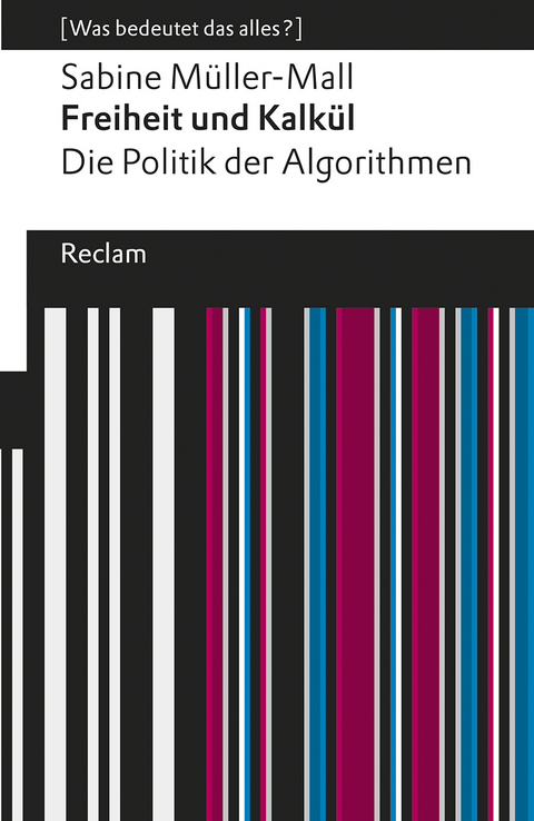 Freiheit und Kalkül. Die Politik der Algorithmen -  Sabine Müller-Mall