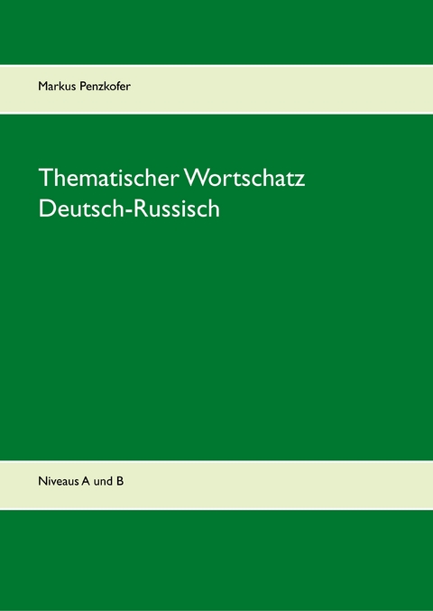 Thematischer Wortschatz Deutsch-Russisch - Markus Penzkofer