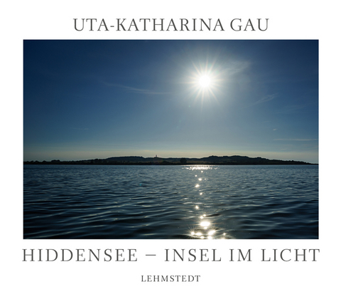 Hiddensee - Insel im Licht - Uta-Katharina Gau