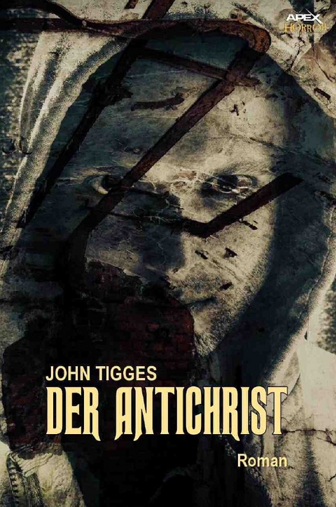 DER ANTICHRIST - John Tigges