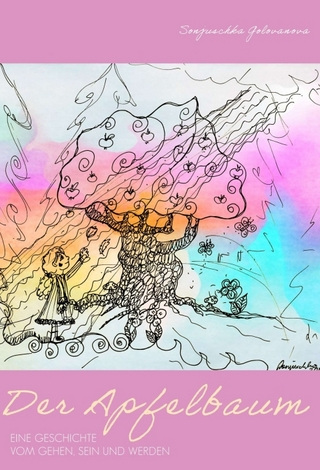Der Apfelbaum - Eine Geschichte vom Gehen, Sein und Werden