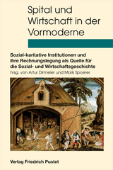 Spital und Wirtschaft in der Vormoderne - 