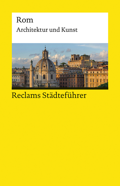Reclams St&auml;dtef&uuml;hrer Rom. Architektur und Kunst - Christoph H&ouml;cker