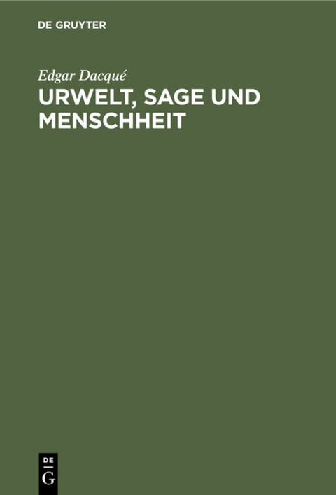 Urwelt, Sage und Menschheit - Edgar Dacqué