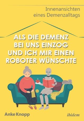 Als die Demenz bei uns einzog und ich mir einen Roboter wünschte