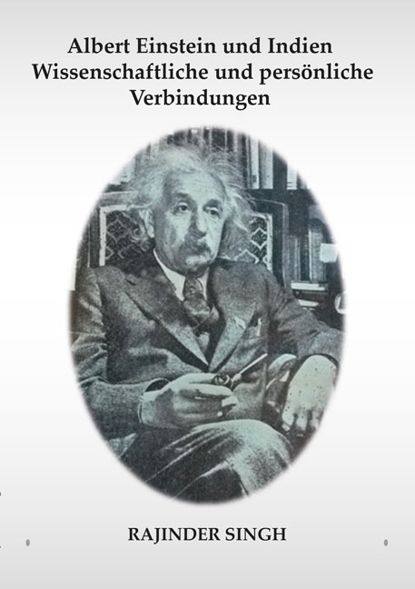 Albert Einstein und Indien &ndash; Wissenschaftliche und pers&ouml;nliche Verbindungen - Rajinder Singh