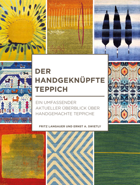 Der handgekn&uuml;pfte Teppich - Fritz Langauer, Ernst A. Swietly