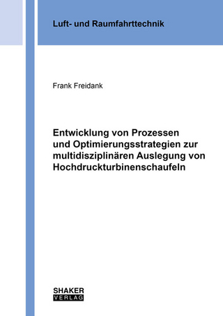 Entwicklung von Prozessen und Optimierungsstrategien zur multidisziplinären Auslegung von Hochdruckturbinenschaufeln