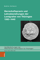 Herrschaftspraxis und Lehnsbeziehungen der Landgrafen von Th&uuml;ringen 1382&ndash;1440 - Nadine Hofmann