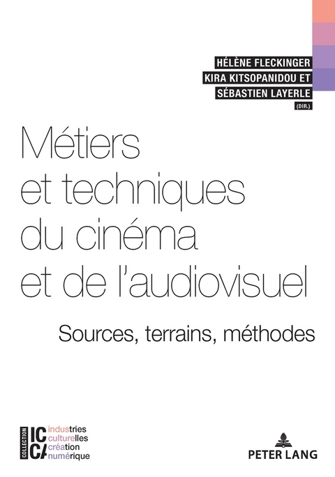 M&eacute;tiers Et Techniques Du Cin&eacute;ma Et de l'Audiovisuel: Sources, Terrains, M&eacute;thodes - 