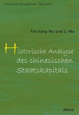 Historische Analyse des chinesischen Staatskapitals - Taichang Wu, Li Wu