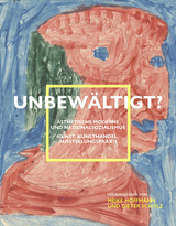 Unbew&auml;ltigt? &Auml;sthetische Moderne und Nationalsozialismus - 
