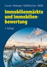 Immobilienmärkte und Immobilienbewertung - Francke, Hans-Hermann; Rehkugler, Heinz; Raffelhüschen, Bernd; Wölfle, Marco