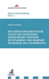 Der verfassungsrechtliche Schutz des Vertrauensverh&auml;ltnisses zwischen Rechtsanwalt und Mandant am Beispiel des Steuerrechts - Sebastian Roser