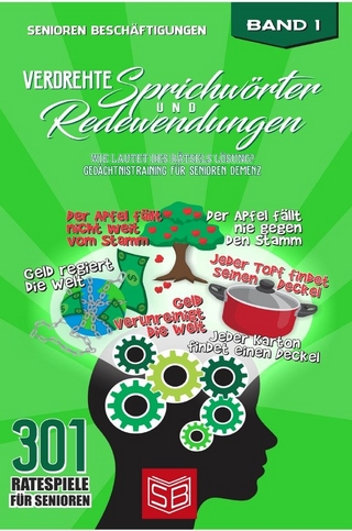 301 Ratespiele für Senioren / Verdrehte Sprichwörter und Redewendungen