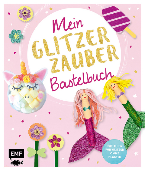 Mein Glitzer-Zauber-Bastelbuch - Wiebke Schröder
