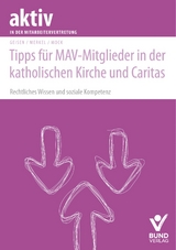 Tipps f&uuml;r MAV-Mitglieder in der katholischen Kirche und Caritas - Richard Geisen, Christina Merkel, Christof Mock