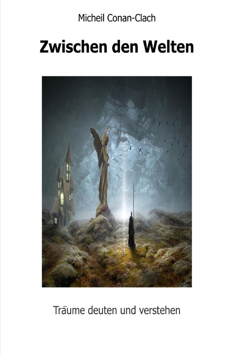 Zwischen den Welten - Tr&auml;ume deuten und verstehen - Michael Lettner