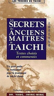 Les secrets des anciens ma&icirc;tres de taichi - Jwing-Ming Yang