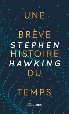 Une br&egrave;ve histoire du temps : du big bang aux trous noirs - Stephen Hawking