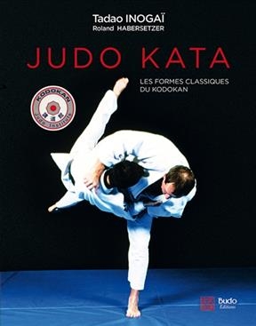 Judo kata : les formes classiques du kodokan - Tadao Inogaï, Roland Habersetzer