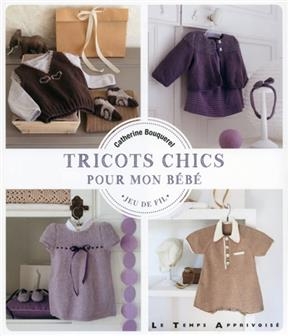 Tricots chics pour mon bébé - Catherine Bouquerel