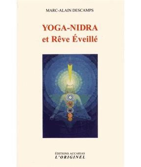 Yoga-nidra et r&ecirc;ve &eacute;veill&eacute; - Marc-Alain Descamps