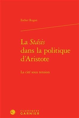 La Stasis Dans La Politique d'Aristote - Esther Rogan