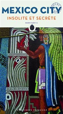 Mexico city insolite et secr&egrave;te - Mario Yair