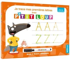 Je trace mes premi&egrave;res lettres avec P'tit loup -  Lallemand Orianne,  Thuillier &Eacute;l&eacute;onore