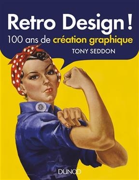 Retro design : 100 ans de cr&eacute;ation graphique - Tony Seddon