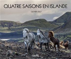 Quatre saisons en Islande - Olivier Joly