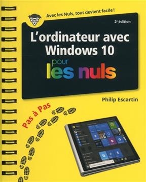 L'ordinateur avec Windows 10 pour les nuls : pas &agrave; pas - Philippe Escartin