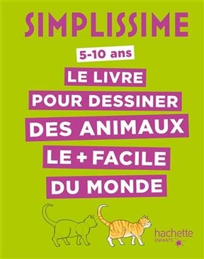 Simplissime : le livre pour dessiner des animaux le + facile du monde : 5-10 ans - Lise Herzog