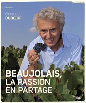 Beaujolais, a shared passion - Georges Duboeuf