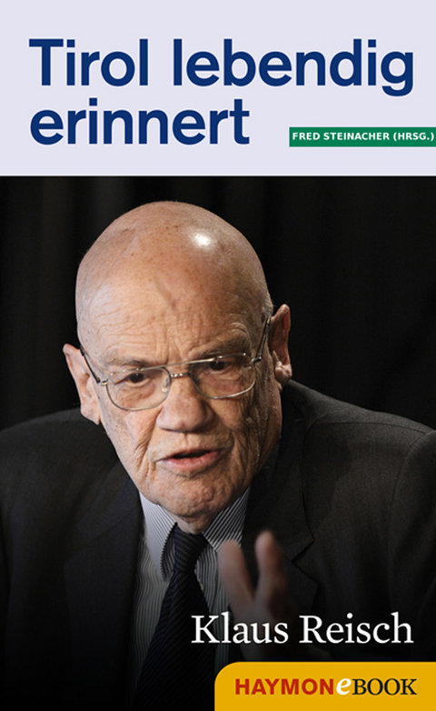 Tirol lebendig erinnert: Klaus Reisch - 