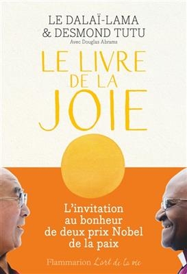 Le livre de la joie : le bonheur durable dans un monde en mouvement -  Dala&iuml;-Lama, Desmond Tutu