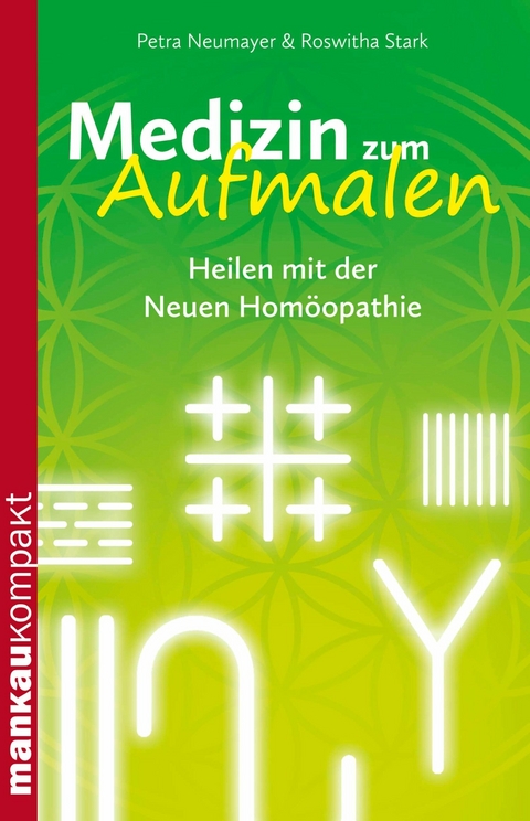 Medizin zum Aufmalen. Heilen mit der Neuen Hom&ouml;opathie - Petra Neumayer, Roswitha Stark