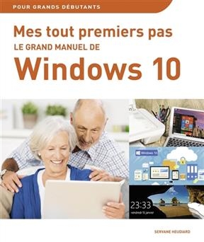 Mes tout premiers pas : le grand manuel de Windows 10 - Servane Heudiard