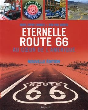 Eternelle Route 66 : au coeur de l'Amérique