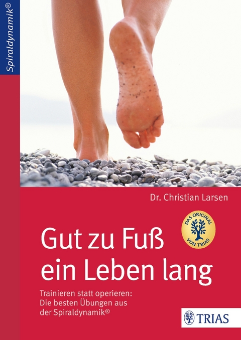 Gut zu Fu&szlig; ein Leben lang - Christian Larsen,  Spiraldynamik Holding AG