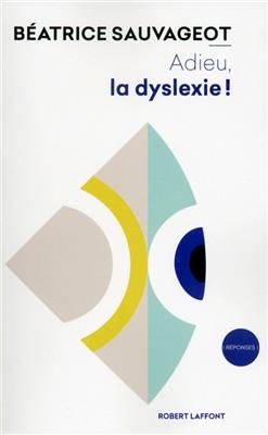 Adieu, la dyslexie ! - B&eacute;atrice Sauvageot
