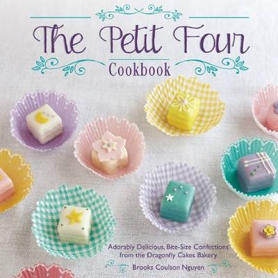 Petit Four Cookbook -  Brooks Coulson Nguyen