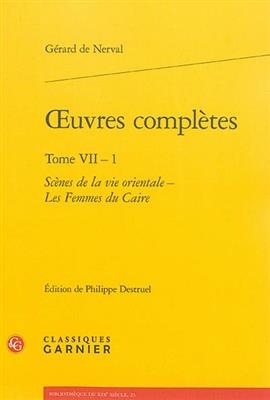 Oeuvres Completes. Tome VII - 1 Et 2 - Gerard de Nerval