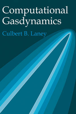 Computational Gasdynamics -  Culbert B. Laney